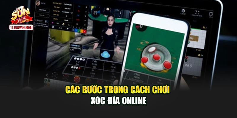 Các bước trong cách chơi xóc đĩa online