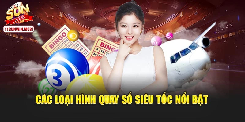 Các loại hình quay số siêu tốc nổi bật