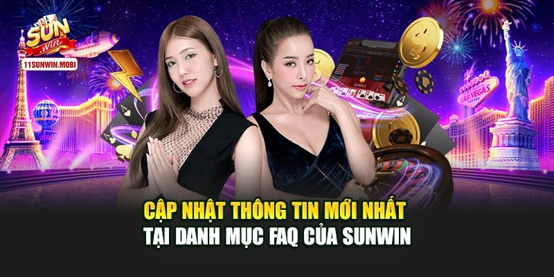 Cập nhật thông tin mới nhất tại danh mục FAQ của Sunwin