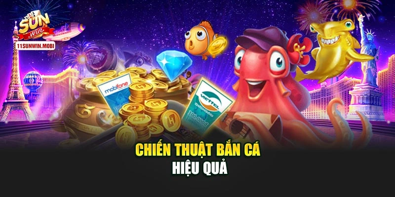 Chiến thuật bắn cá hiệu quả