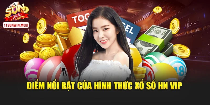 Điểm nổi bật của hình thức xổ số HN Vip