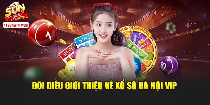 Đôi điều giới thiệu về xổ số Hà Nội Vip