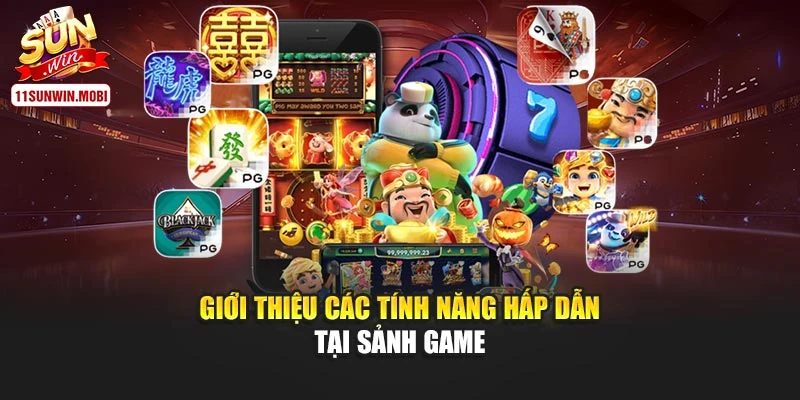 Giới thiệu các tính năng hấp dẫn tại sảnh game