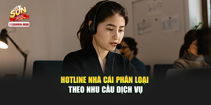 Hotline nhà cái phân loại theo nhu cầu dịch vụ
