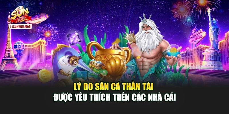 Lý do săn cá thần tài được yêu thích trên các nhà cái