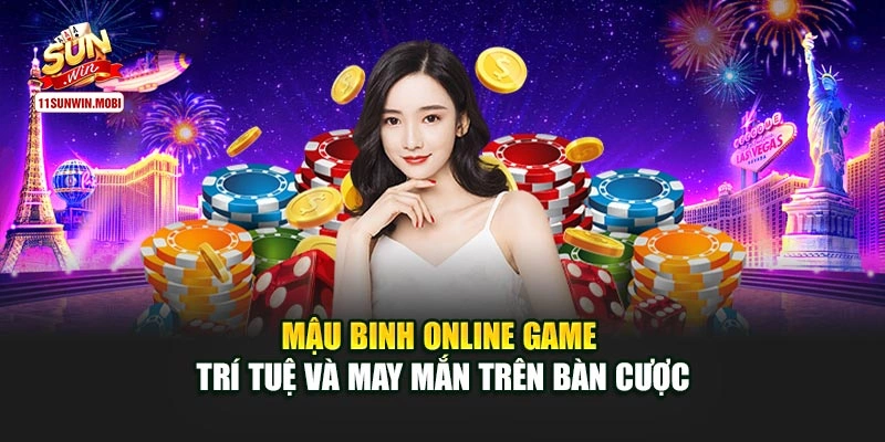 Mậu Binh Online Game Trí Tuệ Và May Mắn Trên Bàn Cược