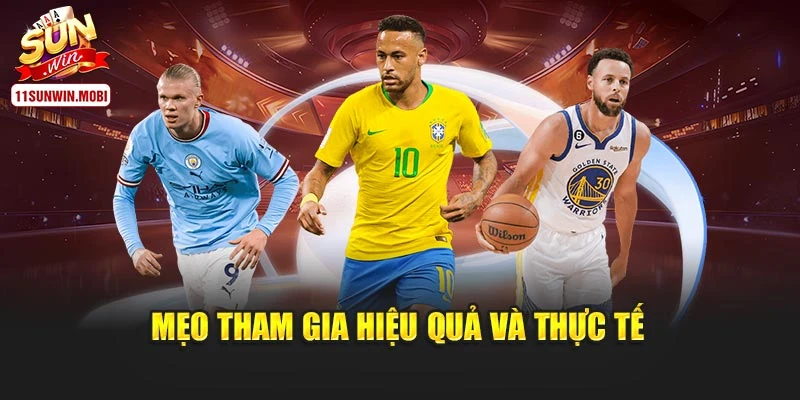 Mẹo tham gia hiệu quả và thực tế