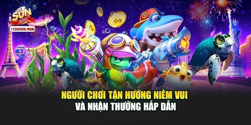 Người chơi tận hưởng niềm vui và nhận thưởng hấp dẫn