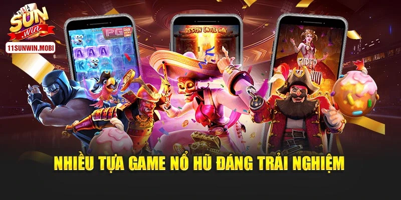 Nhiều tựa game nổ hũ đáng để trải nghiệm