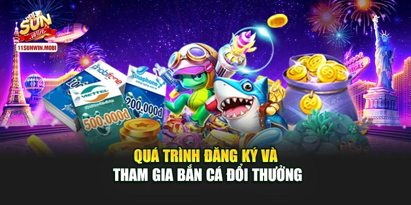 Quá trình đăng ký và tham gia bắn cá đổi thưởng