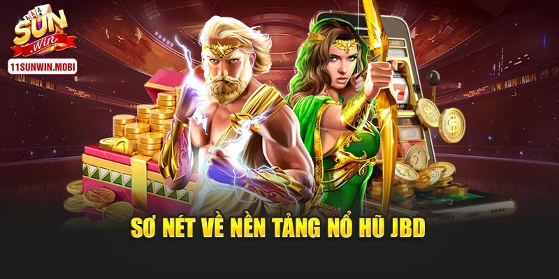 Sơ nét về nền tảng nổ hũ JBD