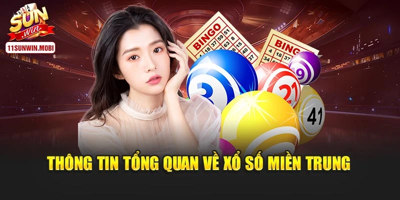 Thông tin tổng quan cần nhớ về xổ số miền Trung
