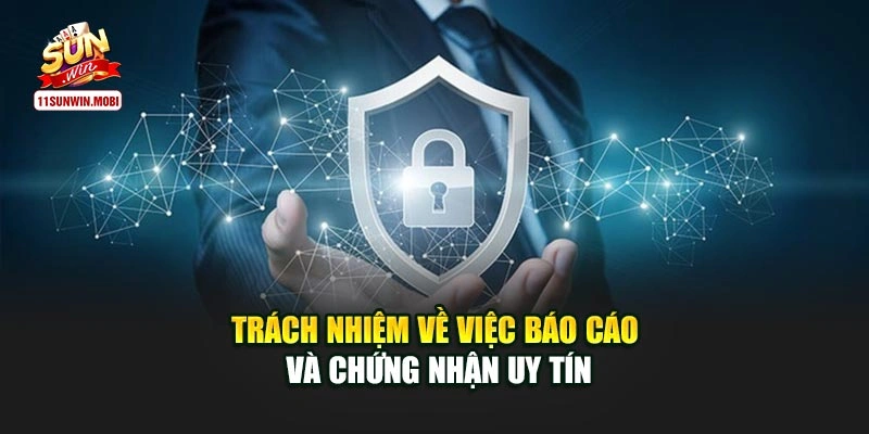 Trách nhiệm về việc báo cáo và chứng nhận uy tín