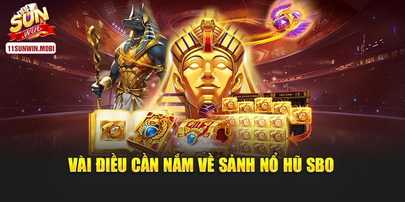 Vài điều cần nắm về sảnh nổ hũ SBO