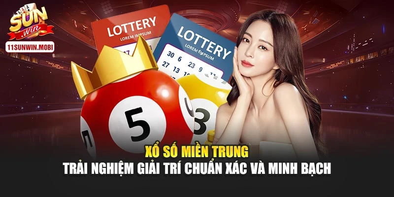 Xổ Số Miền Trung – Trải Nghiệm Giải Trí Chuẩn Xác Và Minh Bạch