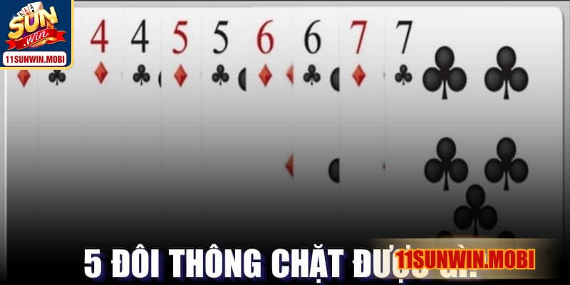 5 đôi thông chặt được gì? phân tích chiến lược tối ưu