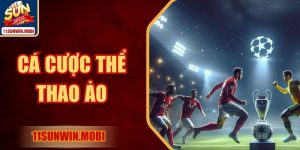 Cá Cược Thể Thao Ảo Trải Nghiệm Hấp Dẫn Tại Sunwin