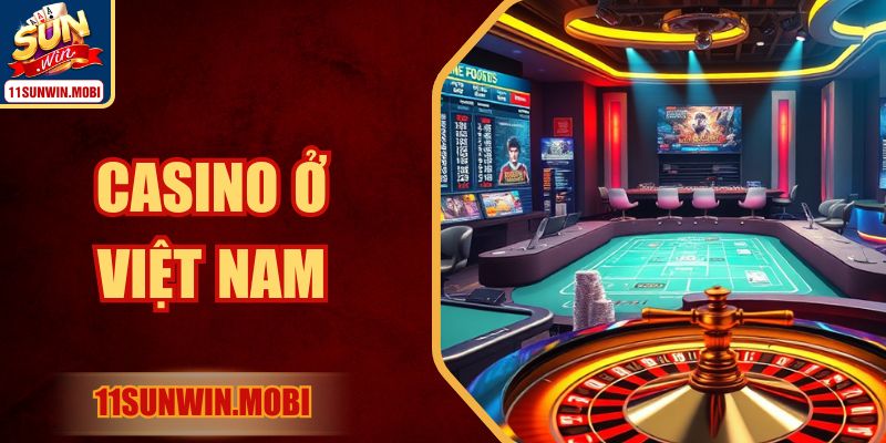 Casino Ở Việt Nam - Thông Tin Chi Tiết Cho Newbie Nắm Rõ