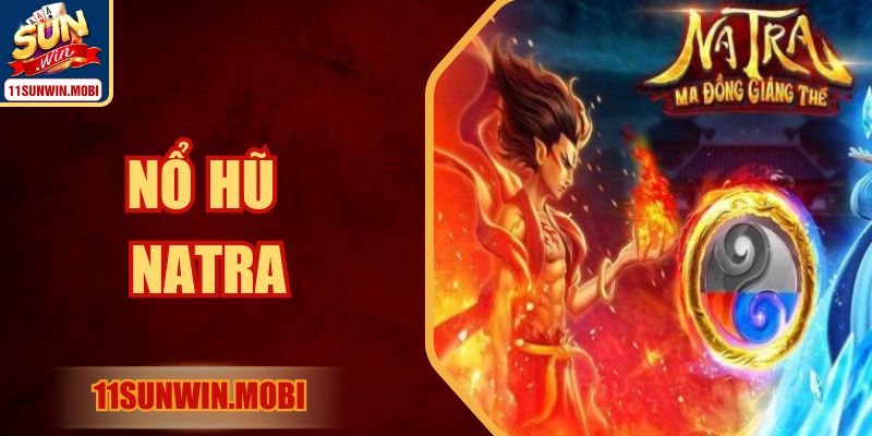 Nổ Hũ Natra – Trải Nghiệm Phần Thưởng Hấp Dẫn Tại Sunwin