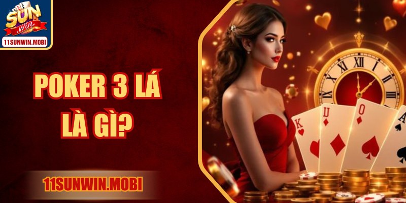Poker 3 Lá Là Gì? Khám Phá Trò Chơi Hấp Dẫn Tại Sunwin